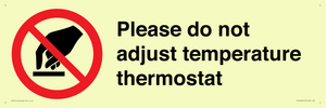 Please do not adjust temperature thermostat